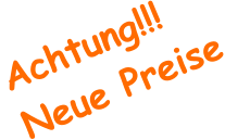 Achtung!!! Neue Preise